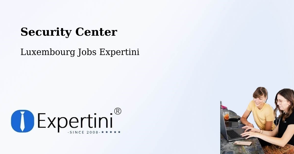 Security & Compliance – Béreldange - Luxembourg Jobs Expertini